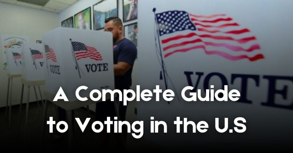 A Complete Guide to Voting in the U.S