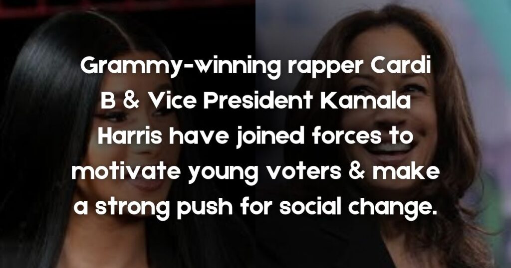 Cardi B and Kamala Harris A Powerful Partnership in the Fight for Change