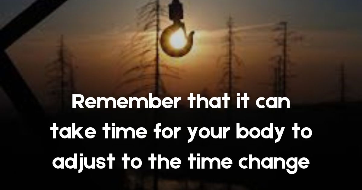 Daylight SavingsA Time Tips for Adjusting to the Time Change