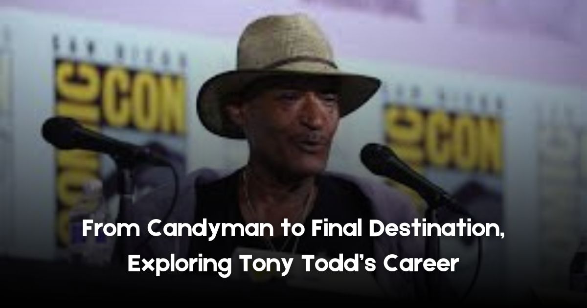 From Candyman to Final Destination Exploring Tony Todd’s Career