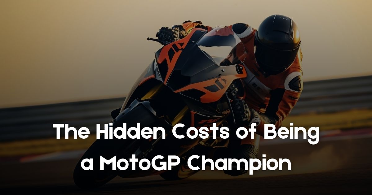 The Hidden Costs of Being a MotoGP Champion