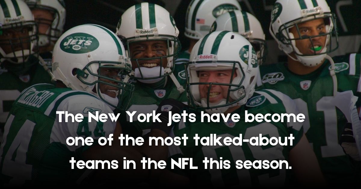 The New York Jets have become one of the most talked-about teams in the NFL this season.